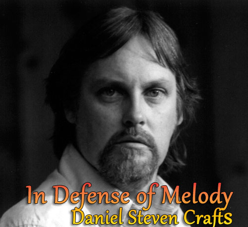 In Defense of Melody: Daniel Steven Crafts